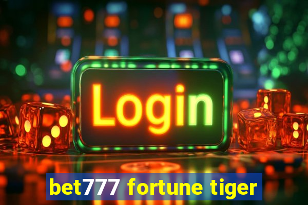 bet777 fortune tiger